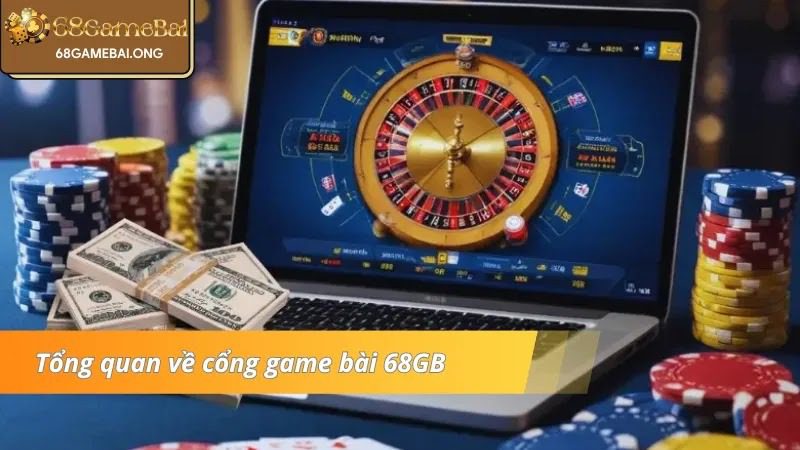 GB68 – Cánh Cửa Bước Vào Thế Giới Game Bài Siêu Thực